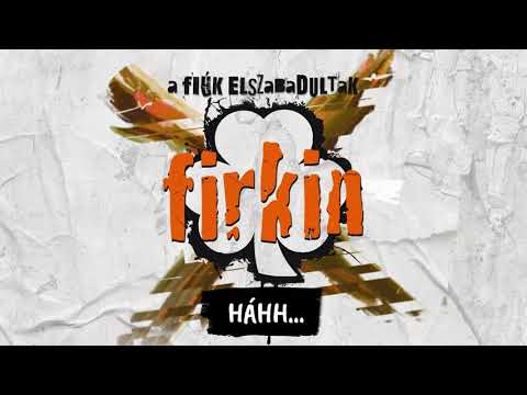 Firkin - A fiúk elszabadultak (Official Lyric Video)