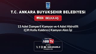 BELKA AŞ - 13 Adet Damperli Kamyon ve 4 Adet Hidrolift (Çift Kollu Kal