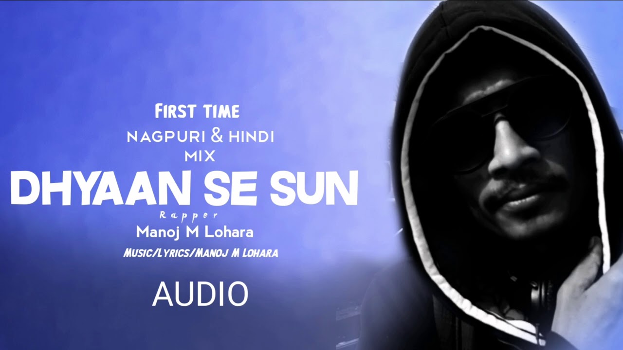 DHYAN SE SUN NAGPURI RAP SONG || Manoj M Lohara