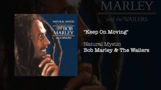 &quot;Keep On Moving&quot; - Bob Marley &amp; The Wailers | Natural Mystic (1995)