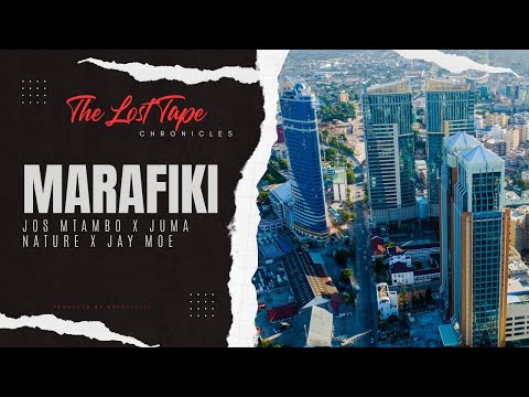 "MARAFIKI" - JOS MTAMBO X JUMA NATURE X JAY MOE (PRODUCED BY BANOSTYLEZ) #bongohiphop