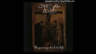 Ashes You Leave - Lay Down Alone