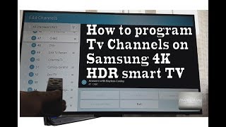 How to program Tv Channels on Samsung 4K HDR smart tv, tips and tricks