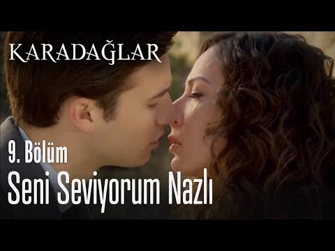 Seni seviyorum Nazlı - Karadağlar 9. Bölüm