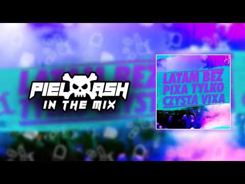 PIELASH - Latam Bez Pixa Tylko Czysta Vixa [PROMOMIX 2019]
