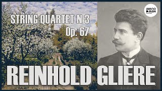 REINHOLD GLIÈRE - STRING QUARTET N 3, OP. 67