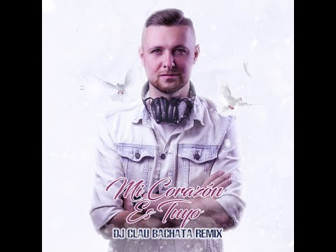 Chacal - Mi Corazón Es Tuyo (DJ Clau Bachata Remix)