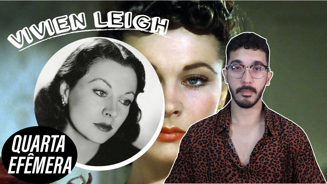 A TRISTE HISTÓRIA DE VIVIEN LEIGH