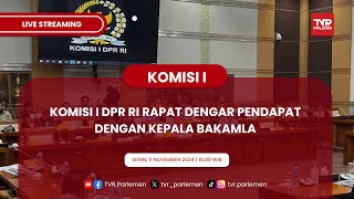 KOMISI I DPR RI RAPAT DENGAR PENDAPAT DENGAN KEPALA BAKAMLA