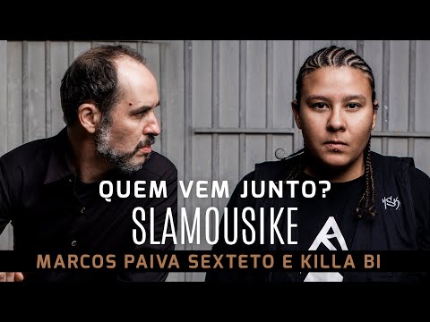 Marcos Paiva Sexteto e Killa Bi - Quem vem junto? | Disco Slamousike