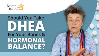 DHEA For BONES and HORMONAL BALANCE?