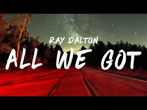 All We Got - Ray Dalton