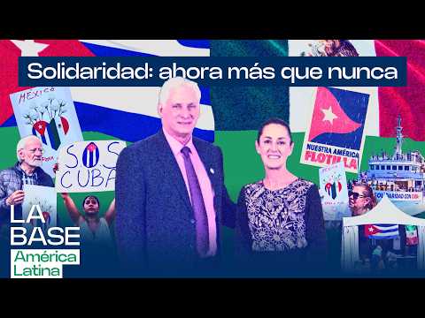 La agonía de Cuba: México manda ayuda frente a las amenazas de Trump | La BaseLatam 1x138