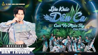 LK DÂN CA || CƯỚI VỢ MIỀN TÂY || ĐAN TRƯỜNG || LIVE CONCERT 30 NĂM - DẤU ẤN THANH XUÂN 