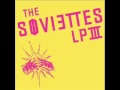 The Soviettes - Gotta Decide