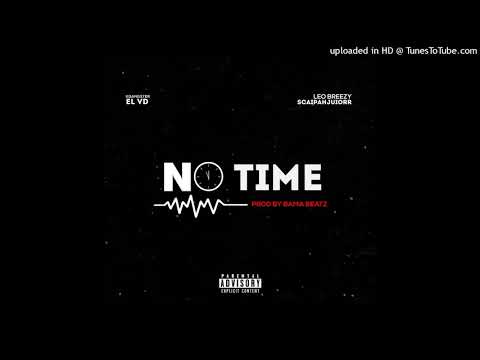K-Gangster, El Vd, Leo Breezy & Scáipah Júiorr - No Time [Prod. By Bamabeats]