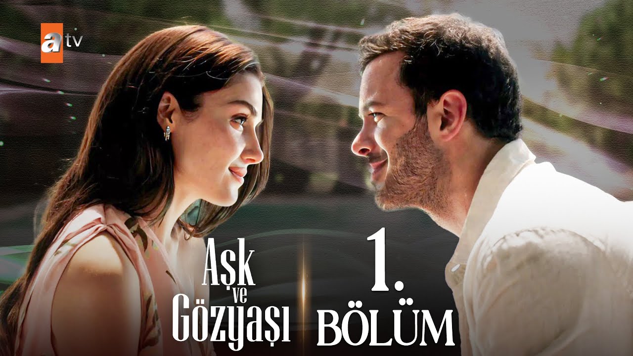 Aşk ve Gözyaşı 1. Bölüm