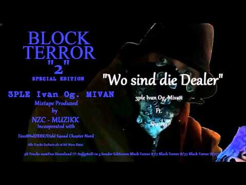 Wo Sind die Dealer  -3ple Ivan Og Mivan ft Shativa (Block Terror2) Remix