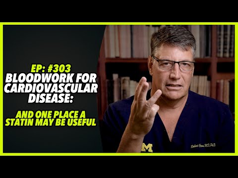 Ep:303 BLOODWORK FOR CARDIOVASCULAR DISEASE: AND ONE PLACE A STATIN MAY BE USEFUL