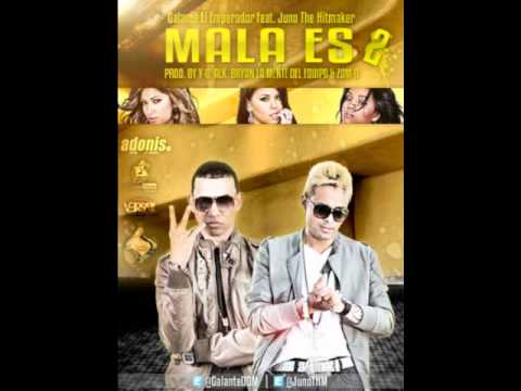 Mala Es 2 HD ((VIDEO OFFICIAL)) pronto.. Galante El Emperador, Juno 'The HitMaker"