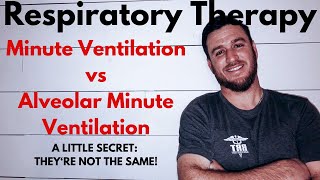 Respiratory Therapy - Minute Ventilation vs Alveolar Minute Ventilation
