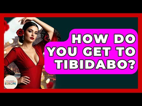 How Do You Get To Tibidabo? - Exploring Southwest Europe