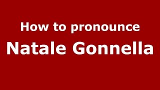How to pronounce Natale Gonnella