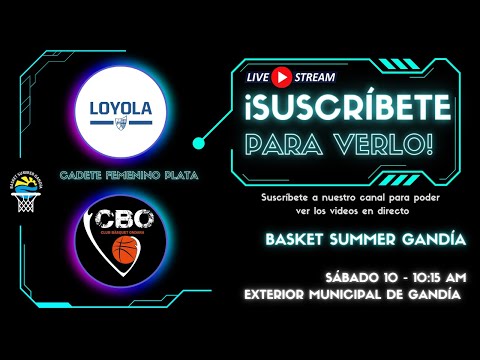 CADETE FEMENINO PLATA. AD Loyola - CB Ondara | Torneo Basket Summer Gandía ☀️🏝️ |