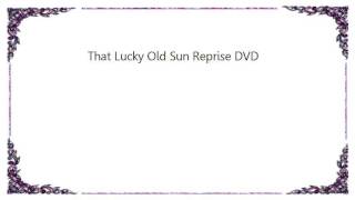 Brian Wilson - That Lucky Old Sun Reprise DVD Lyrics
