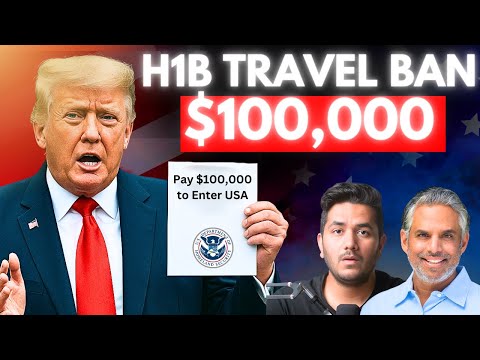 H1B Visa Travel Ban - $100,000 To Enter USA (THIS IS CRAZY) - Shocking New H1B Rule Explained