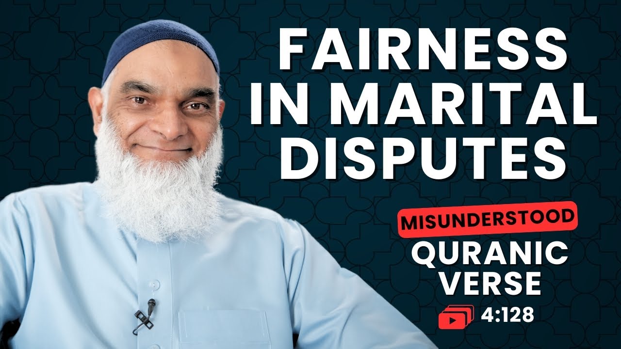 Fairness in Marital Disputes | Quran 4:128 | Misunderstood Quranic Verses | Dr. Shabir Ally