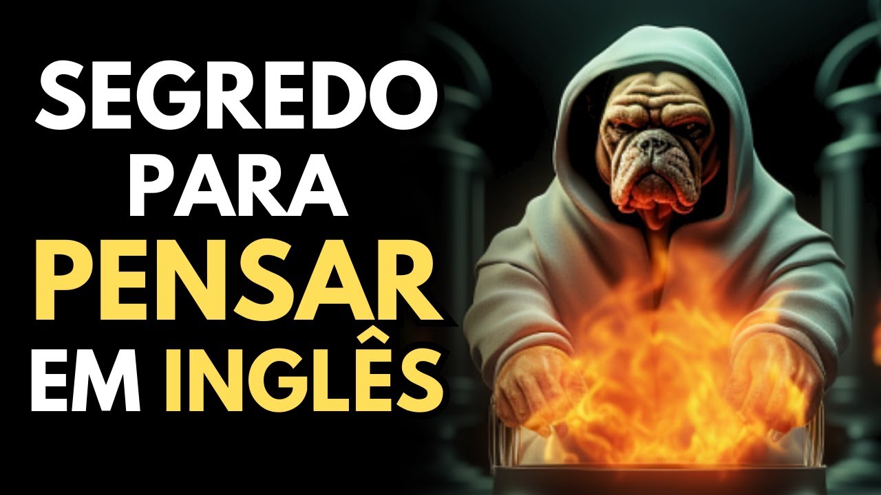 A MELHOR MANEIRA para conseguir PENSAR EM INGLÊS