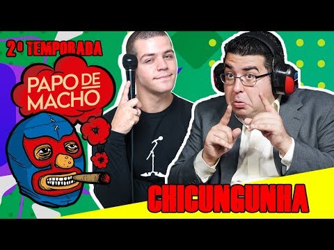 PAPO DE MACHO COM O CONVIDADO CHICUNGUNHA (DESIMPEDIDOS) - EP15 - 2ª TEMPORADA
