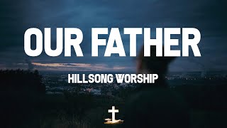 Hillsong Worship - Our Father (Lyric Video) | Our Father