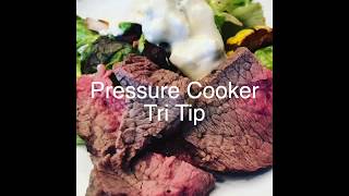 Pressure Cooker Tri-Tip​