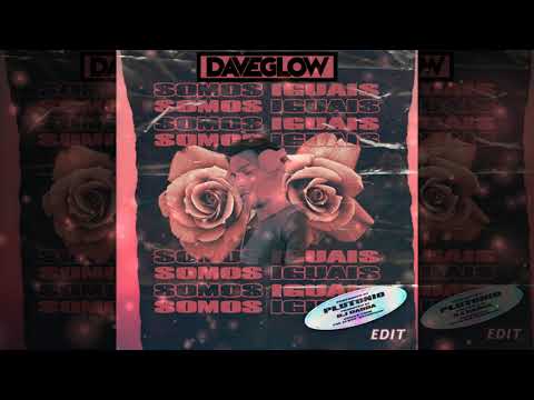 Plutonio - Somos Iguais (Daveglow Edit)