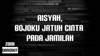 Aisyah, Bojoku Jatuh Cinta Pada Jamilah (Lirik)