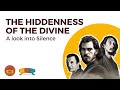 The Hiddenness Of The Divine A Look Into Silence Culture Unraveled