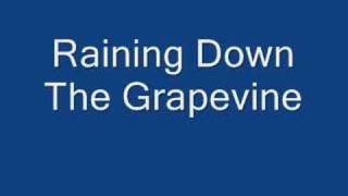raining down the grapevine