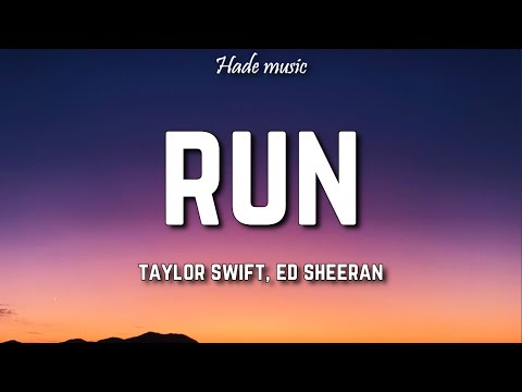 Taylor Swift - Run (Lyrics) ft. Ed Sheeran