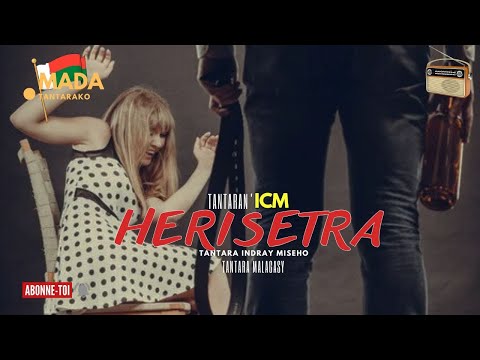 Tantara Malagasy - HERISETRA (Tantaran'i ICM Radio )👍💕ABONNEO NY PEJY TSIKA 💖