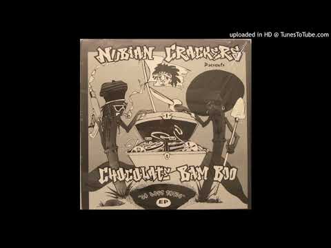 Nubian Crackers Presents Chocolate Bam Boo  Say Hoe