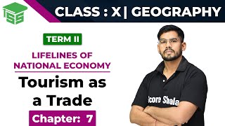 Class 10 Geography | Ch 7 | Tourism as a Trade - Lifelines of National Economy