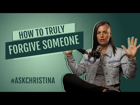 How to Truly Forgive Someone | #AskChristina