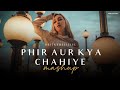 Phir Aur Kya Chahiye Mashup 2023 | Sad/Romantic Chillout | Arijit Singh | BICKY OFFICIAL