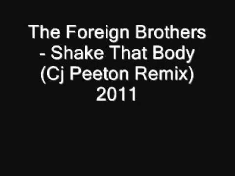 The Foreign Brothers - Shake that body ( Cj Peeton rmx ) 2011