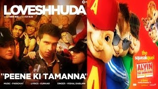 Peene Ki Tamanna - Loveshhuda | Girish, Navneet | Vishal, Parichay♥‿♥ChipmunkVersion♥‿♥