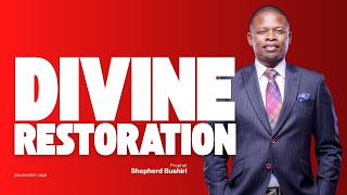 DIVINE RESTORATION | PROPHET SHEPHERD BUSHIRI