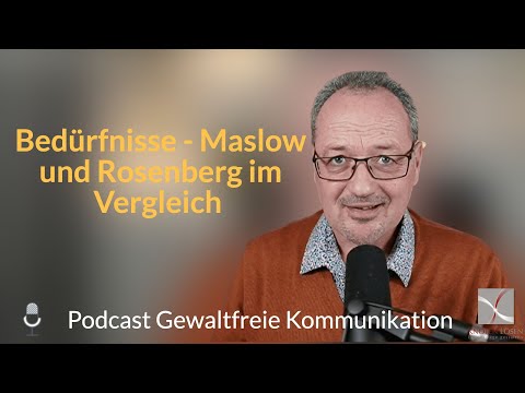 Bedürfnisse - Maslow und Rosenberg im Vergleich