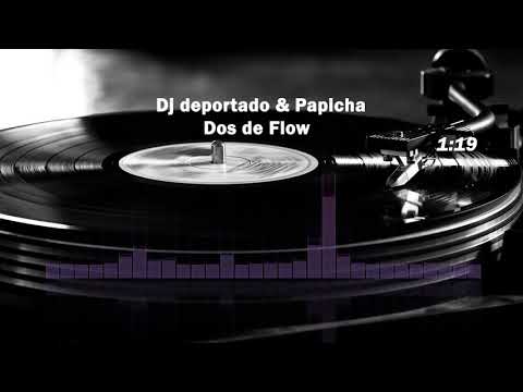 Djdeportado & Papicha   Dos de Flow